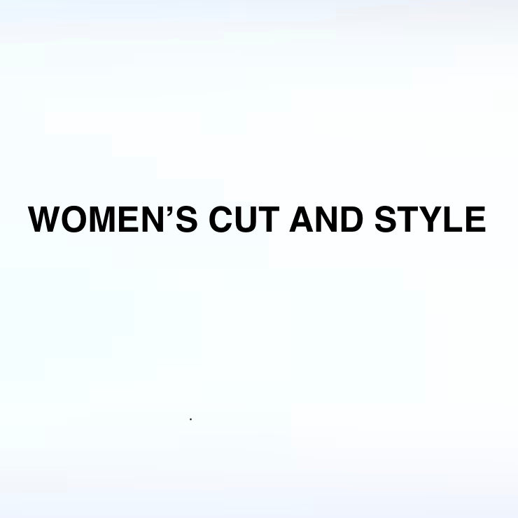 WOMEN'S CUT AND STYLE